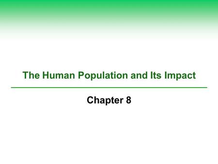 The Human Population and Its Impact