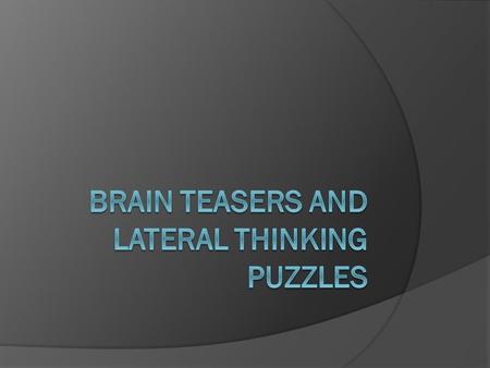 brain Teasers and Lateral Thinking Puzzles