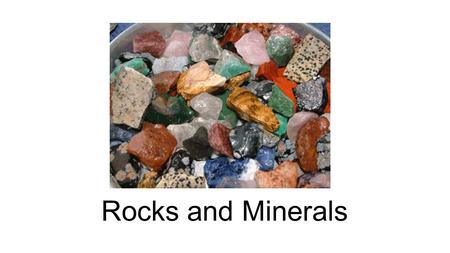 Rocks and Minerals.