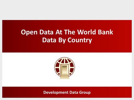 Open Data At The World Bank Data By Country Development Data Group.