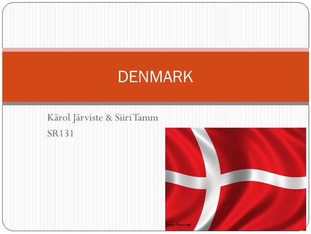 Kärol Järviste & Siiri Tamm SR131 DENMARK. Youth unemployment rate Higher than in Germany Lower than in Sweden Danish youth are well prepared for the.