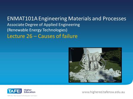 TAFE NSW -Technical and Further Education Commission www.highered.tafensw.edu.au ENMAT101A Engineering Materials and Processes Associate Degree of Applied.