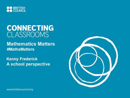 Mathematics Matters #MathsMatters Kenny Frederick A school perspective.