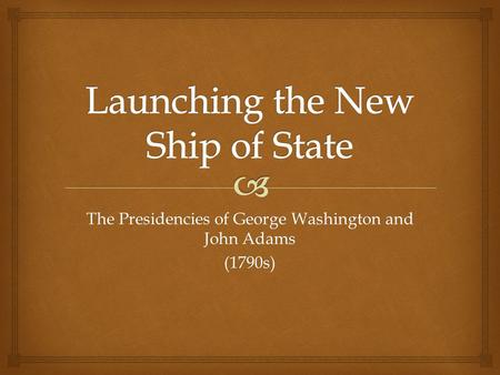 Launching the New Ship of State