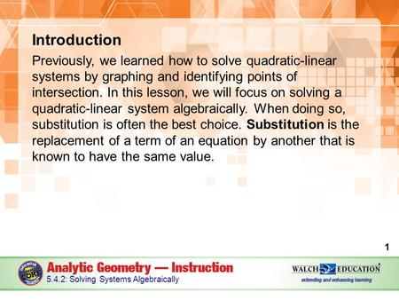 Introduction Previously, we learned how to solve quadratic-linear systems by graphing and identifying points of intersection. In this lesson, we will focus.