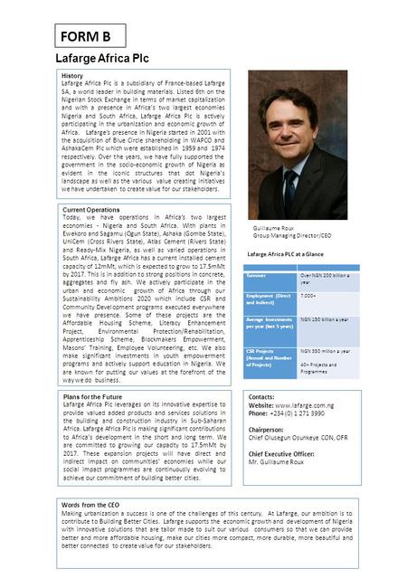 Turnover Over NGN 200 billion a year Employment (Direct and Indirect) 7,000+ Average Investments per year (last 5 years) NGN 150 billion a year CSR Projects.