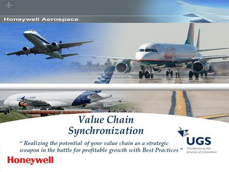 © UGS Corp. 2006. All rights reserved. © UGS PLM Solutions Inc. 2003. All rights reserved. © UGS PLM Solutions Inc. 2003. All right reserved. Value Chain.