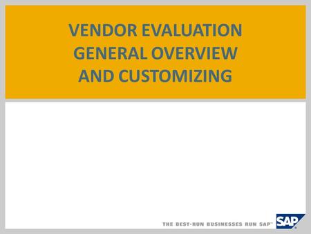 VENDOR EVALUATION GENERAL OVERVIEW AND CUSTOMIZING