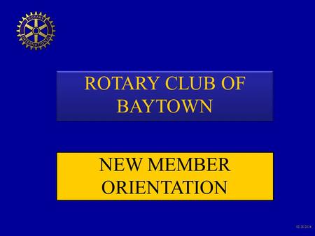 ROTARY CLUB OF BAYTOWN NEW MEMBER ORIENTATION 02/18/2014.