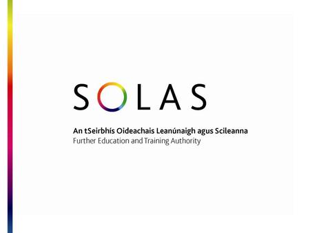 New Apprenticeships Standards Based Apprenticeship Legislative Parameters  The Industrial Training Act, 1967  Apprenticeship Rules SI 168, 1997  Further.