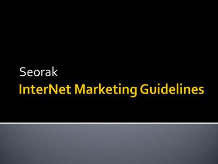 Seorak. Internet Marketing Steps For Web Promotion: 1. Search Engine Optimization 2. Social Media Optimization 3. Internet Research These are basic steps.