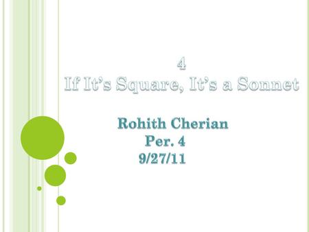 W HAT IS A S ONNET ? A sonnet is a type of poem which is described as a “‘…square. The miracle of the sonnet, you see, is that it is fourteen lines long.