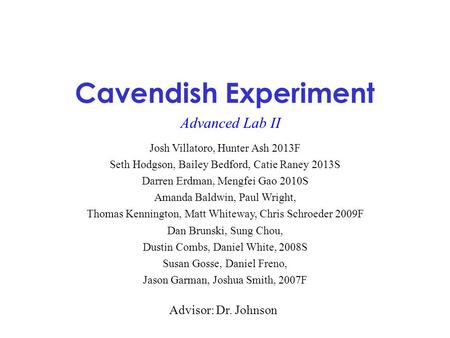 Cavendish Experiment Advanced Lab II Advisor: Dr. Johnson