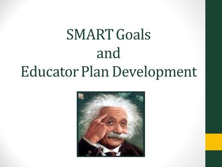 SMART Goals and Educator Plan Development