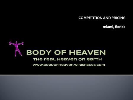 COMPETITION AND PRICING miami, florida. Spa and fitness Lots of quality Personal Trainers BD focuses more on spa Metro has no pools More club like. They.