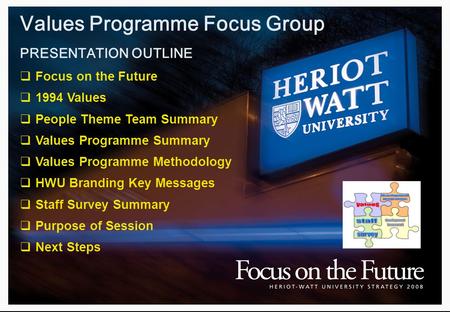 Values Programme Focus Group PRESENTATION OUTLINE  Focus on the Future  1994 Values  People Theme Team Summary  Values Programme Summary  Values Programme.