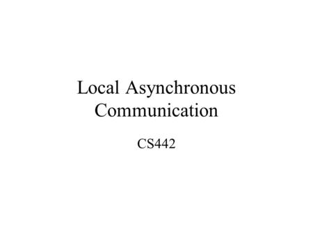 Local Asynchronous Communication