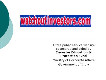 A free public service website sponsored and aided by Investor Education & Protection Fund Ministry of Corporate Affairs Government of India.