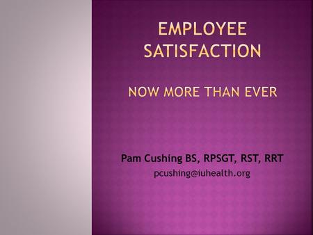 Pam Cushing BS, RPSGT, RST, RRT