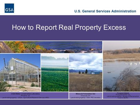 How to Report Real Property Excess U.S. General Services Administration USDA Water Conservation Laboratory Phoenix. AZ Landholding Agency: USDA - Agricultural.