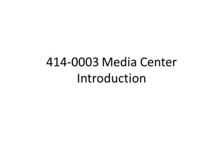 414-0003 Media Center Introduction. (Copy in your notebook.) 2 ACTIVITY After copying this quote, write two or three sentences explaining what you think.