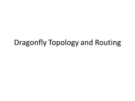 Dragonfly Topology and Routing