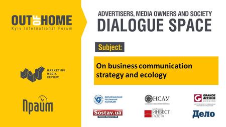 On business communication strategy and ecology. GroupM in Ukraine since 2007  #1 in the world  #2 in Ukraine  150 persons  More than 60 clients 