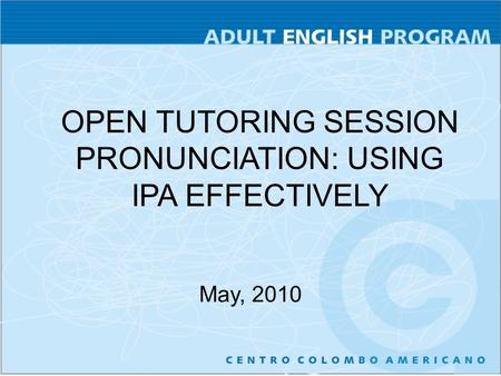 PRONUNCIATION: USING IPA EFFECTIVELY