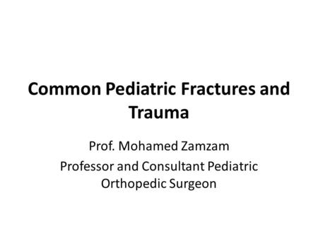 Common Pediatric Fractures and Trauma