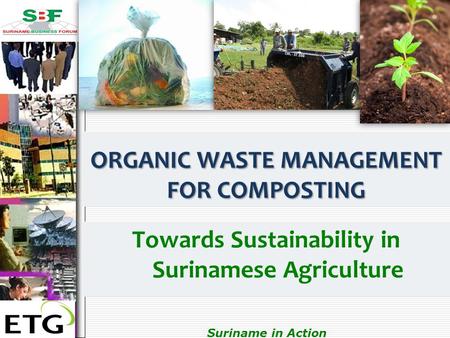 . Suriname in Action ORGANIC WASTE MANAGEMENT FOR COMPOSTING Towards Sustainability in Surinamese Agriculture.