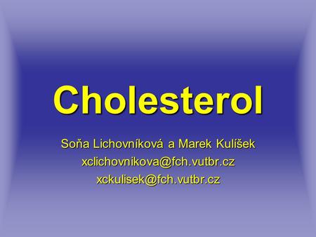 Cholesterol Soňa Lichovníková a Marek Kulíšek