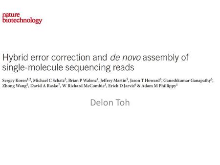 Delon Toh. Pitfalls of 2 nd Gen Amplification of cDNA – Artifacts – Biased coverage Short reads – Medium ~100bp for Illumina – 700bp for 454.