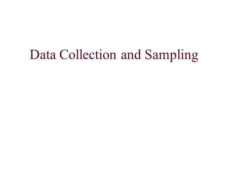 Data Collection and Sampling. Primary Data There are various methods for collecting primary (original) data –Eg questionnaire, survey, interview, observation.