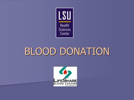 BLOOD DONATION Did you know that every 2 ½ seconds someone needs a blood transfusion? Did you know that 1 out of 3 people will need a blood transfusion.