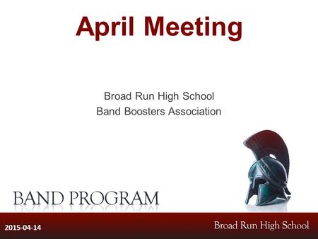 April Meeting Broad Run High School Band Boosters Association 2015-04-14.