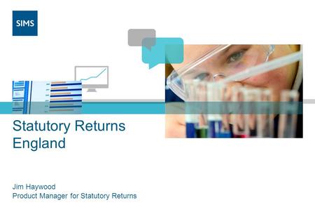 Statutory Returns England Jim Haywood Product Manager for Statutory Returns.