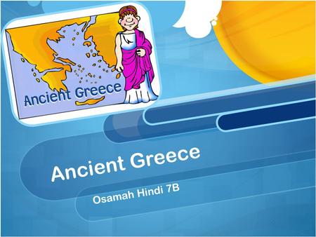 Ancient Greece Osamah Hindi 7B Intro Ancient Greece was a terrific empire that formed our world. However the aspects I will talk about today are: GovernmentReligion.