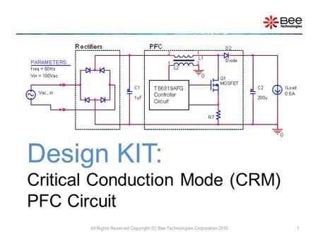 Design KIT: Critical Conduction Mode (CRM) PFC Circuit All Rights Reserved Copyright (C) Bee Technologies Corporation 20101.