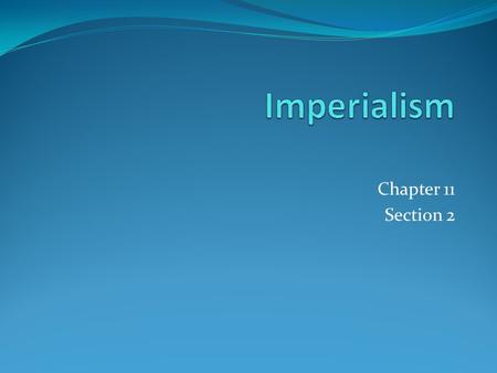 Chapter 11 Section 2. Main Idea Europeans embarked on a new phase of empire building that affected both Africa and the rest of the world. Many former.