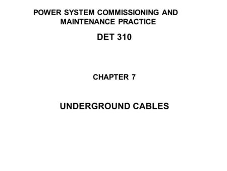 DET 310 UNDERGROUND CABLES