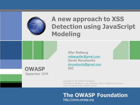 Copyright © The OWASP Foundation Permission is granted to copy, distribute and/or modify this document under the terms of the OWASP License. The OWASP.