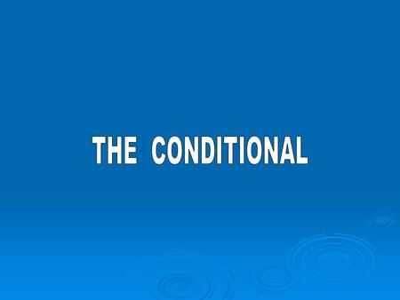 CONDITIONAL TENSES:  PRESENT CONDITIONAL TENSE: It is formed with SHOULD/WOULD + INFINITIVE It is formed with SHOULD/WOULD + INFINITIVE I would work.