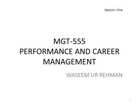 MGT-555 PERFORMANCE AND CAREER MANAGEMENT