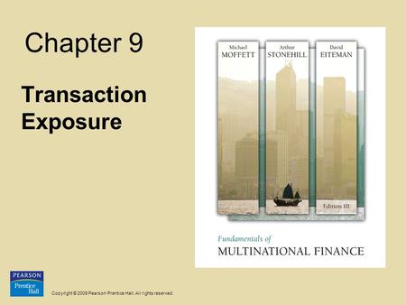 Copyright © 2009 Pearson Prentice Hall. All rights reserved. Chapter 9 Transaction Exposure.