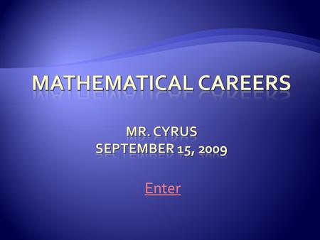 Enter.  Teacher Teacher  Accountant Accountant  Statistician Statistician  Actuary Actuary  Mathematician Mathematician  Aerospace Engineer Aerospace.