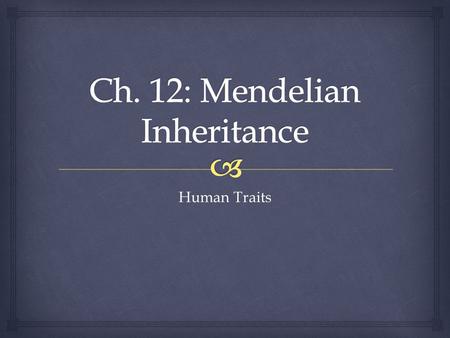 Human Traits.  I. Pedigrees  Pedigrees are a graphic representation of human inheritance.