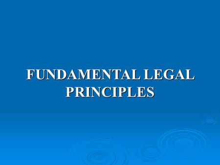 FUNDAMENTAL LEGAL PRINCIPLES