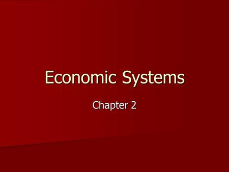 Economic Systems Chapter 2.