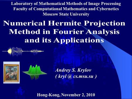 Laboratory of Mathematical Methods of Image Processing Faculty of Computational Mathematics and Cybernetics Moscow State University Hong-Kong, November.