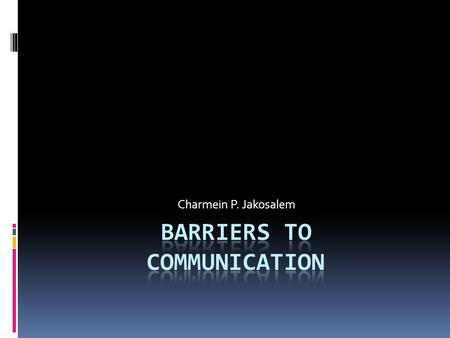 Charmein P. Jakosalem. Communication Communication is defined as a process by which we assign and convey meaning in an attempt to create shared understanding.